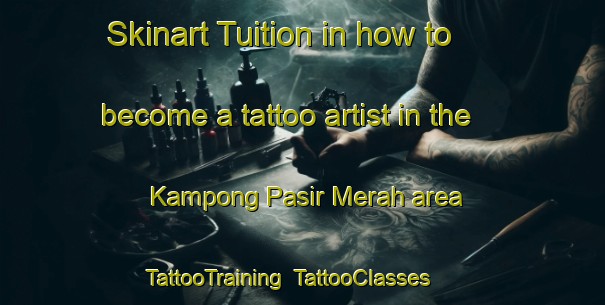 Skinart Tuition in how to become a tattoo artist in the Kampong Pasir Merah area | TattooTraining | TattooClasses | SkinartTraining-Singapore