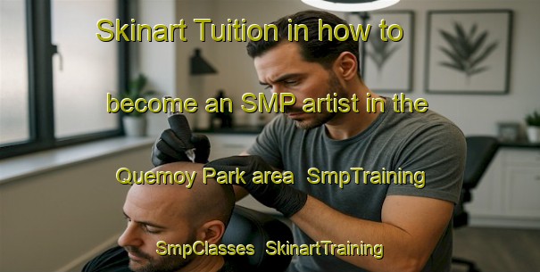 Skinart Tuition in how to become an SMP artist in the Quemoy Park area | SmpTraining | SmpClasses | SkinartTraining-Singapore