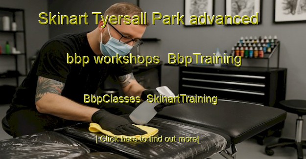 Skinart Tyersall Park advanced bbp workshops | BbpTraining | BbpClasses | SkinartTraining-Singapore