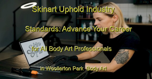 Skinart Uphold Industry Standards: Advance Your Career for All Body Art Professionals in Woollerton Park | Body Art Qualification Authority | BAQA-Singapore