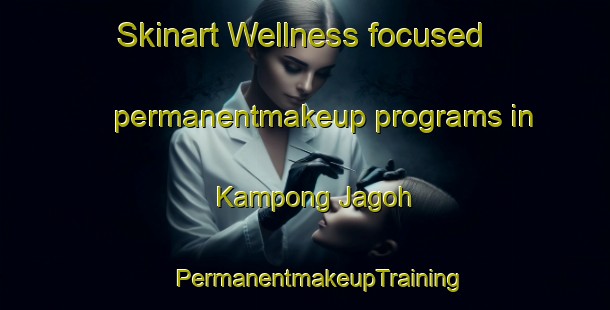 Skinart Wellness-focused permanentmakeup programs in Kampong Jagoh | #PermanentmakeupTraining #PermanentmakeupClasses #SkinartTraining-Singapore