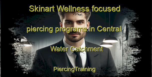 Skinart Wellness-focused piercing programs in Central Water Catchment | #PiercingTraining #PiercingClasses #SkinartTraining-Singapore