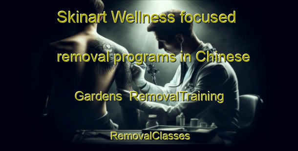 Skinart Wellness-focused removal programs in Chinese Gardens | RemovalTraining | RemovalClasses | SkinartTraining-Singapore