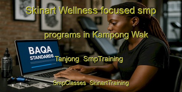 Skinart Wellness-focused smp programs in Kampong Wak Tanjong | SmpTraining | SmpClasses | SkinartTraining-Singapore