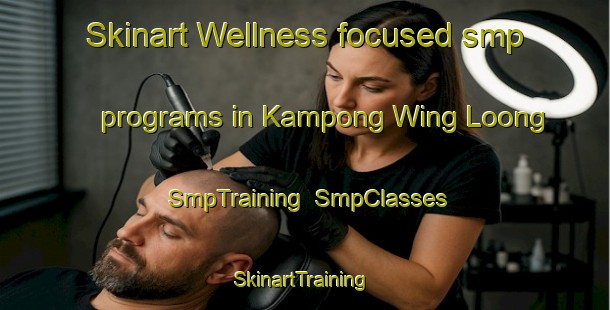 Skinart Wellness-focused smp programs in Kampong Wing Loong | SmpTraining | SmpClasses | SkinartTraining-Singapore