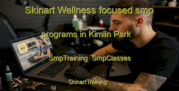Skinart Wellness-focused smp programs in Kimlin Park | SmpTraining | SmpClasses | SkinartTraining-Singapore
