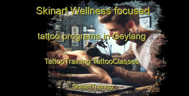 Skinart Wellness-focused tattoo programs in Geylang | #TattooTraining #TattooClasses #SkinartTraining-Singapore