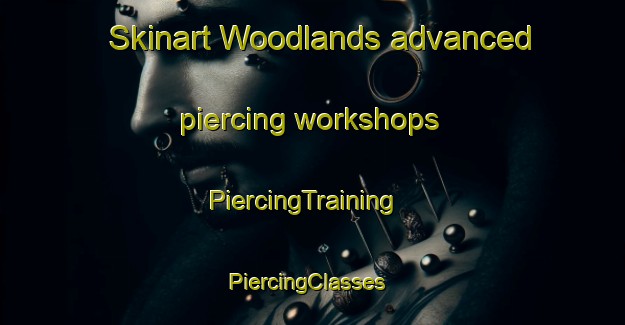 Skinart Woodlands advanced piercing workshops | PiercingTraining | PiercingClasses | SkinartTraining-Singapore