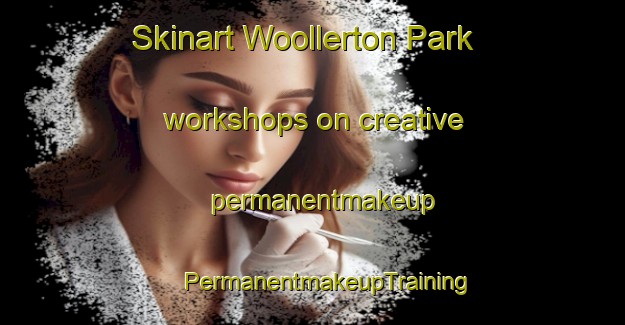 Skinart Woollerton Park workshops on creative permanentmakeup | #PermanentmakeupTraining #PermanentmakeupClasses #SkinartTraining-Singapore