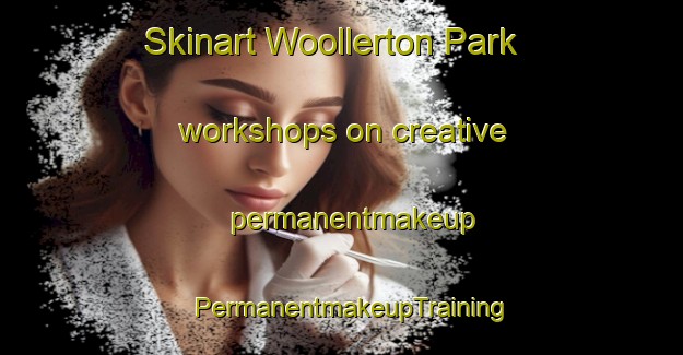Skinart Woollerton Park workshops on creative permanentmakeup | PermanentmakeupTraining | PermanentmakeupClasses | SkinartTraining-Singapore